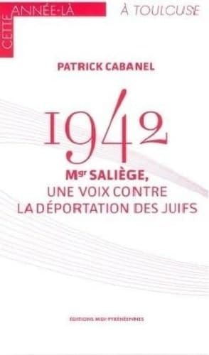 1942 Mgr Saliège, une voix contre la déportation des Juifs