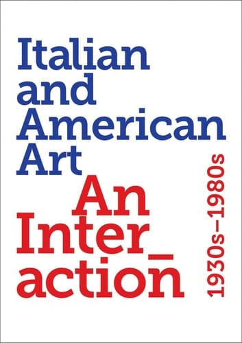 Italian and American Art An Interaction 1930s-1980s