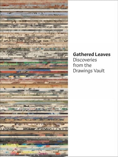 Gathered Leaves Discoveries from the Drawings Vault