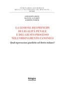 La lesione dei principi di legalità penale e del giusto processo nell'ordinamento canonico. Quali ripercussioni giuridiche nel diritto italiano?