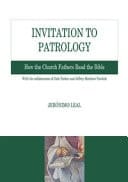 Invitation to Patrology How the Church Fathers Read the Bible