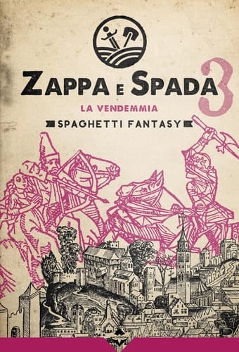 La vendemmia. Zappa e spada. Spaghetti fantasy