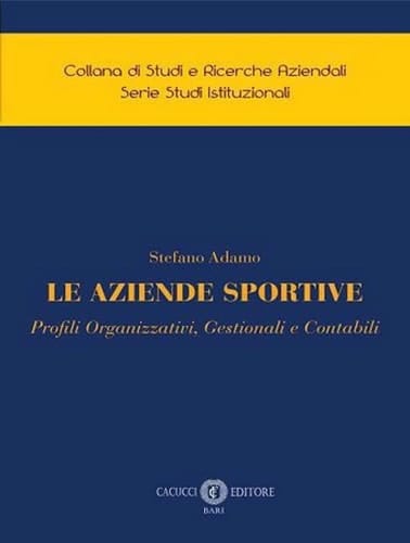Le aziende sportive. Profili organizzativi, gestionali e contabili