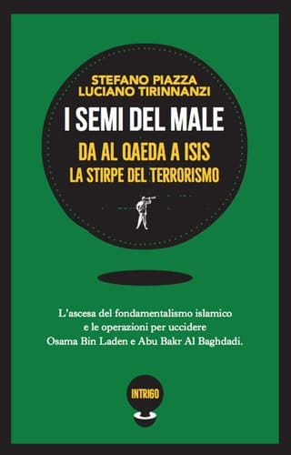 I semi del male. Da Al Qaeda a ISIS la stirpe del terrorismo
