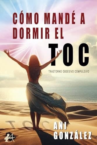 Cómo mandé a dormir el Toc (Spanish Edition)