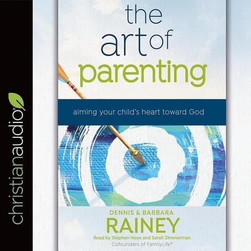 Art of Parenting: Aiming Your Child's Heart Toward God