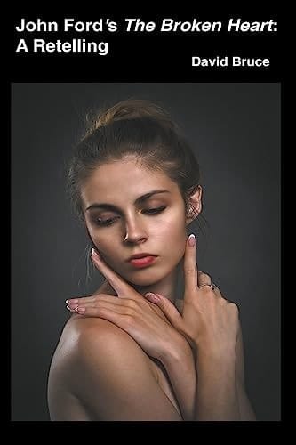 John Ford's The Broken Heart A Retelling