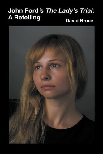 John Ford's The Lady's Trial A Retelling