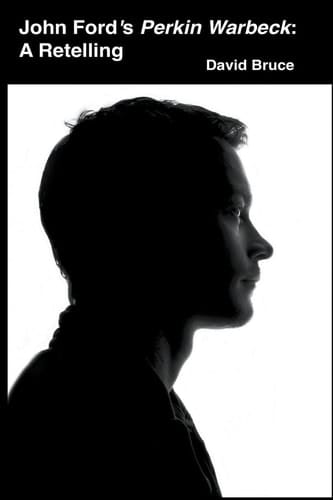 John Ford's Perkin Warbeck A Retelling