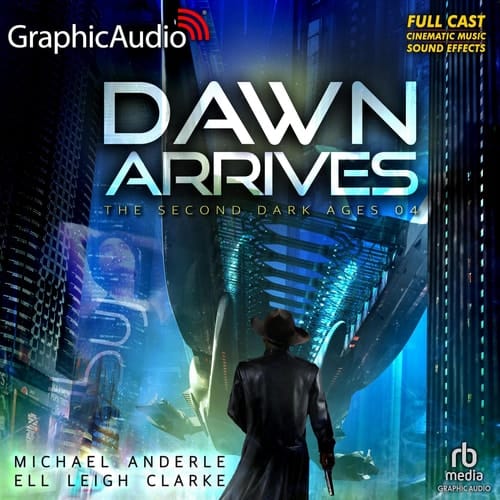 Dawn Arrives [Dramatized Adaptation]: The Second Dark Ages 4 (Second Dark Ages)