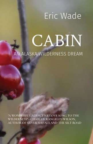 Cabin An Alaska Wilderness Dream