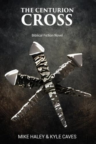 The Centurion Cross: Biblical Fiction Novel