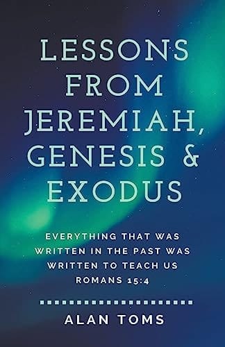 Lessons from Jeremiah, Genesis & Exodus
