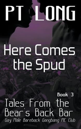 Tales From the Bear's Back Bar Here Comes the Spud: Gay Male Bareback Gangbang MC Club