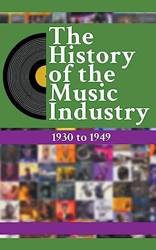 The History Of The Music Industry 1930 to 1949