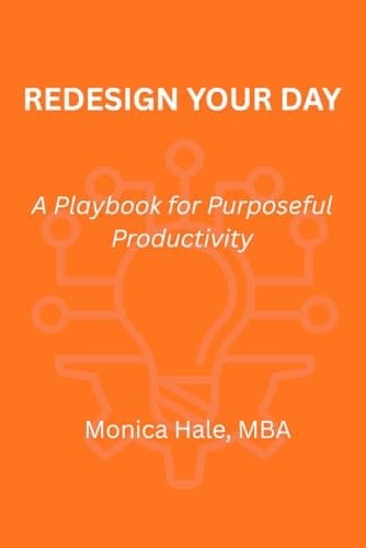 Redesign Your Day: A Playbook For Purposeful Productivity