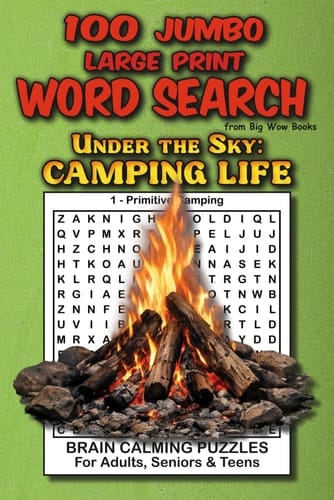 100 Jumbo Large Print Calming, Memory-friendly Word Search Puzzles for Adults, Seniors & Teens, Under the Sky: Camping Life, from Big Wow Books: ... Stress Relief, Focus, and Cognitive Wellness