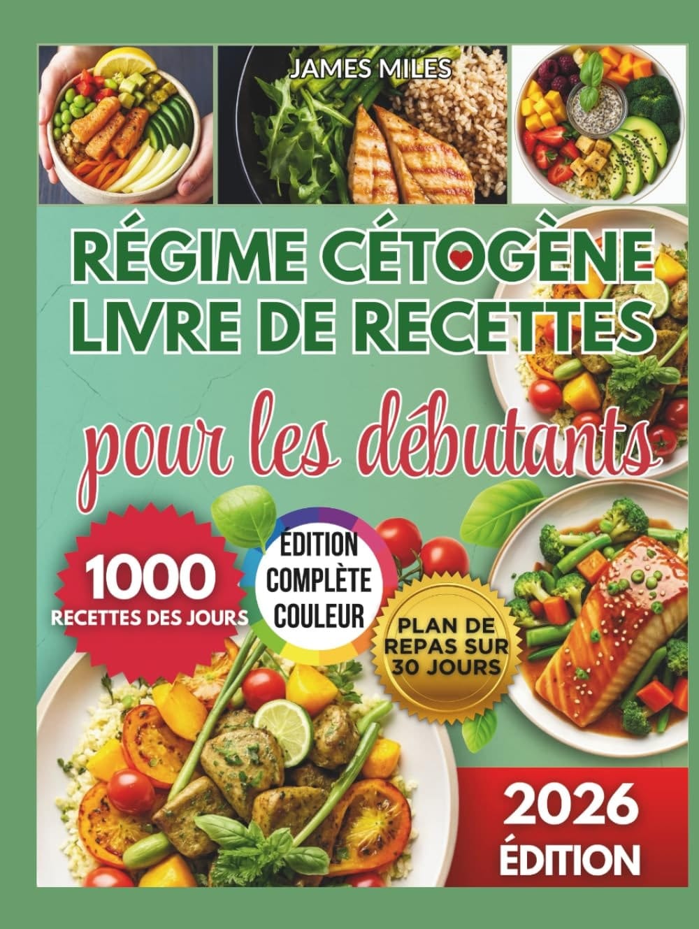 LIVRE DE RECETTES DU RÉGIME CÉTOGÈNE POUR DÉBUTANTS 2026: Des recettes faibles en glucides favorisant une perte de poids rapide, une énergie stable et un succès keto durable sur 1000 jours.