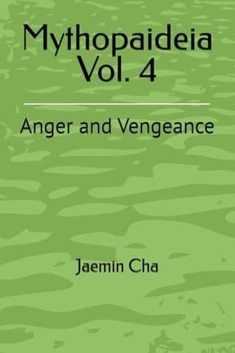 Mythopaideia Vol. 4: Anger and Vengeance