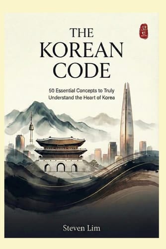 The Korean Code: 50 Essential Concepts to Truly Understand the Heart of Korea