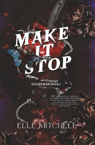 Make It Stop: A Dark Why Choose Bully Romance (West Pine Bullies)