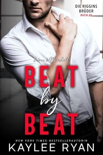 Beat by Beat: Wren & Marshall: Eine Liebe die alles verändert. (Die Riggins Brüder) (German Edition)
