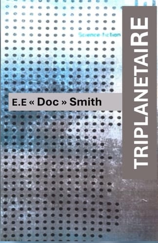 TRIPLANÉTAIRE: Roman de Science fiction de E.E. " Doc " Smith (French Edition)