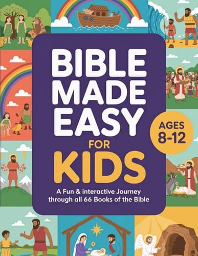 The Bible Made Easy for Kids Ages 8-12 A Fun & Interactive Journey Through All 66 Books of the Bible