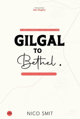 Gilgal to Bethel - Devotional WORKBOOK: : Based on the original book by Nico Smit