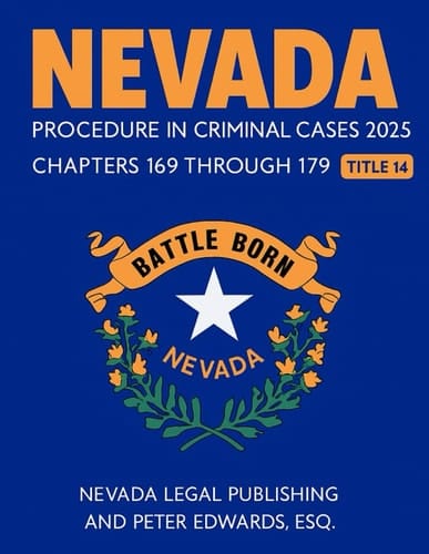 NEVADA PROCEDURE IN CRIMINAL CASES 2025: Title 14: Chapters 169 through 179, Current through September 25, 2025