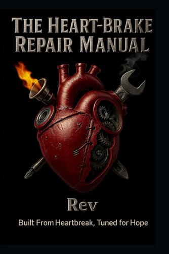 The Heart-Brake Repair Manual Built From Heartbreak, Tuned For Hope