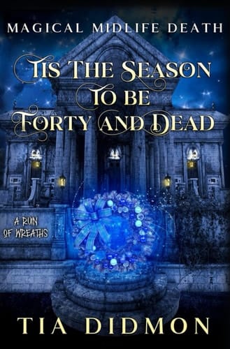 Tis the Season to be Forty and Dead Paranormal Women's Fiction: A Ruin of Wreaths