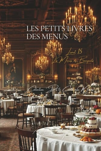 Les Petits Livres des Menus d’Escoffier - Livret 15 - Les Menus de Banquets: 11 Banquets (Collection "De la Carte aux Menus" - Série "Les Petits Livres des Menus d'Escoffier")