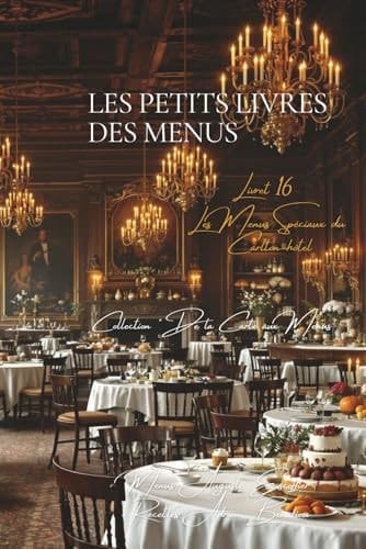 Les Petits Livres des Menus d’Escoffier - Livret 16 - Les Menus Spéciaux du Carlton-hôtel: 14 Menus (Collection "De la Carte aux Menus" - Série "Les Petits Livres des Menus d'Escoffier")