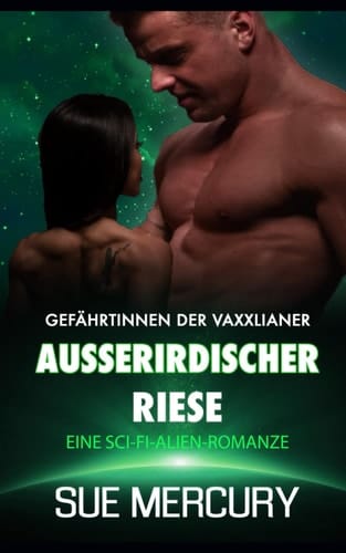 Außerirdischer Riese: Eine Sci-Fi-Alien-Romanze (Gefährtinnen der Vaxxlianer)