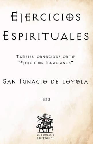Ejercicios Espirituales: También conocidos como "Ejercicios Ignacianos" (Facsímil de 1833) (Clásicos Católicos de El Templario Editorial)