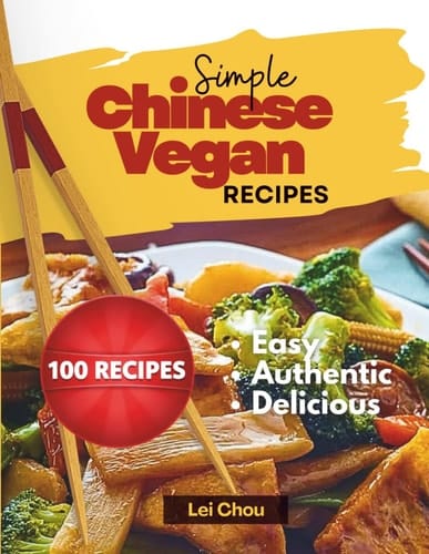 Simple Vegan Chinese Recipes: Easy, Authentic, and Delicious