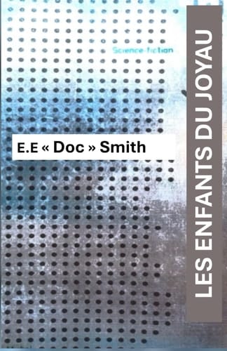 LES ENFANTS DU JOYAU: Roman de Science fiction de E.E. "Doc Smith"