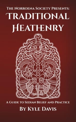 Traditional Heathenry: A Guide to Sedian Belief and Practice