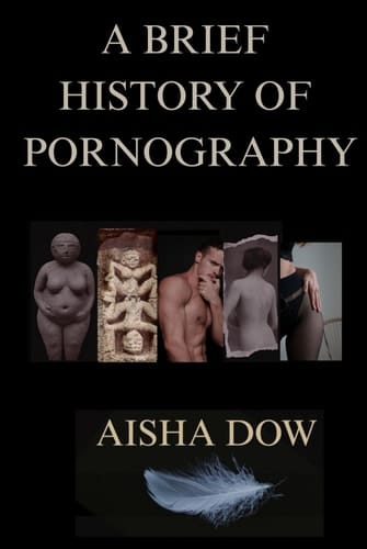 A Brief History of Pornography: From Sacred Symbols to Streaming Screens