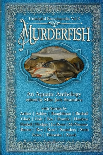 Murderfish: an Aquatic Anthology (Unhelpful Encyclopedia)