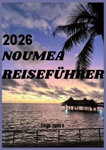 NOUMEA REISEFÜHRER 2026