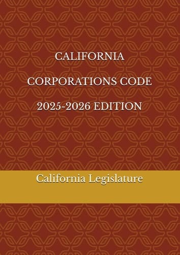 CALIFORNIA CORPORATIONS CODE 2025-2026 EDITION