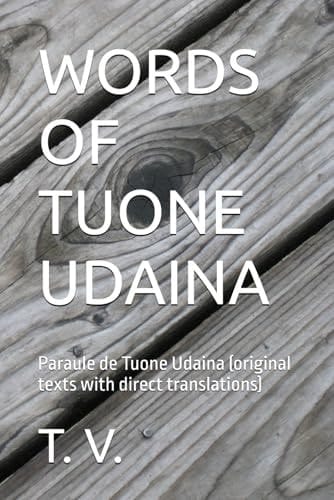 WORDS OF TUONE UDAINA: Paraule de Tuone Udaina (original texts with direct translations) (DALMATIAN LANGUAGE BOOKS)