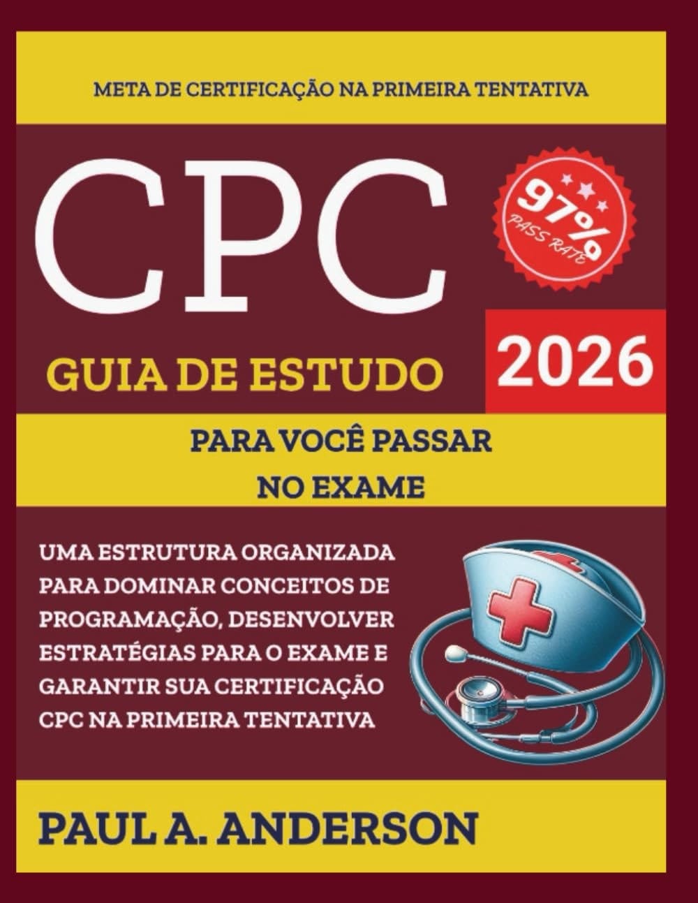 Guia de Estudo AAPC-CPC para Você Passar no Exame: Uma estrutura organizada para dominar conceitos de programação, desenvolver estratégias para o ... na primeira tentativa (Portuguese Edition)
