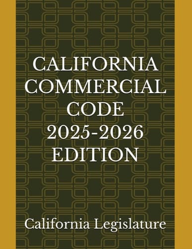CALIFORNIA COMMERCIAL CODE 2025-2026 EDITION