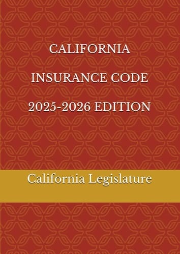 CALIFORNIA INSURANCE CODE 2025-2026 EDITION