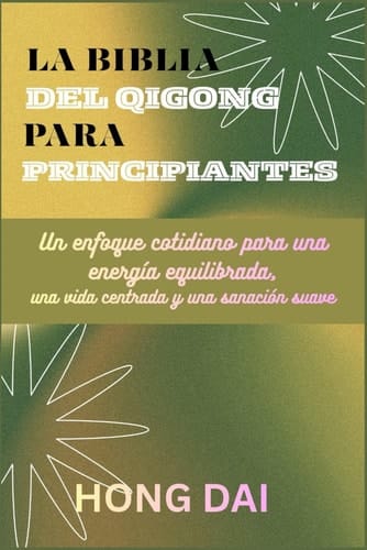 LA BIBBIA DEL QIGONG PER PRINCIPIANTI: Un approccio quotidiano all'energia equilibrata, alla vita centrata e alla guarigione delicata (Italian Edition)