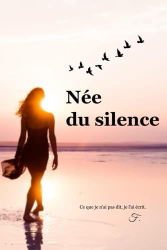 Née du silence: Se construire, croire encore, et marcher en paix (French Edition)