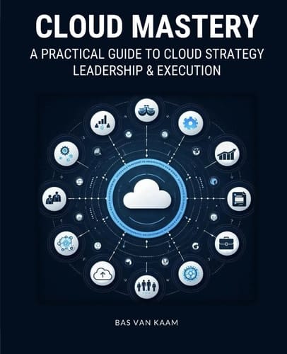 Cloud Mastery: A Practical Guide to Cloud Strategy, Leadership & Execution
